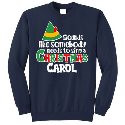 Sound Like Somebody Needs To Sing A Christmas Carol Tall Sweatshirt