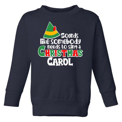 Sound Like Somebody Needs To Sing A Christmas Carol Toddler Sweatshirt