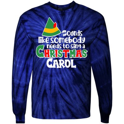 Sound Like Somebody Needs To Sing A Christmas Carol Tie-Dye Long Sleeve Shirt