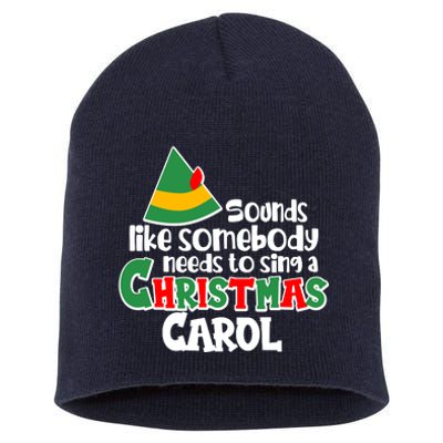 Sound Like Somebody Needs To Sing A Christmas Carol Short Acrylic Beanie