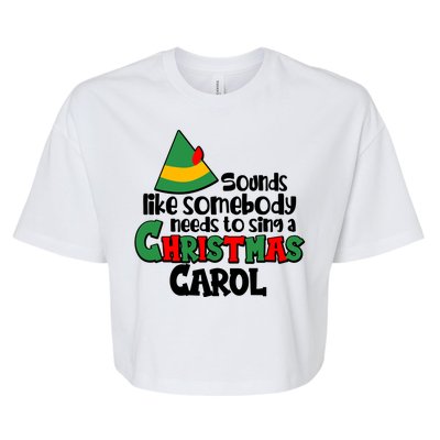 Sound Like Somebody Needs To Sing A Christmas Carol Bella+Canvas Jersey Crop Tee