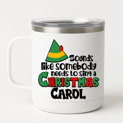 Sound Like Somebody Needs To Sing A Christmas Carol 12 oz Stainless Steel Tumbler Cup