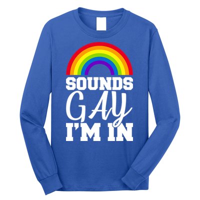Sounds Gay I'm In Long Sleeve Shirt