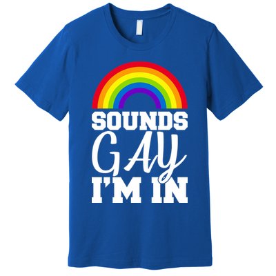 Sounds Gay I'm In Premium T-Shirt