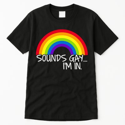 Sounds Gay I'm In Funny LGBT Tall T-Shirt