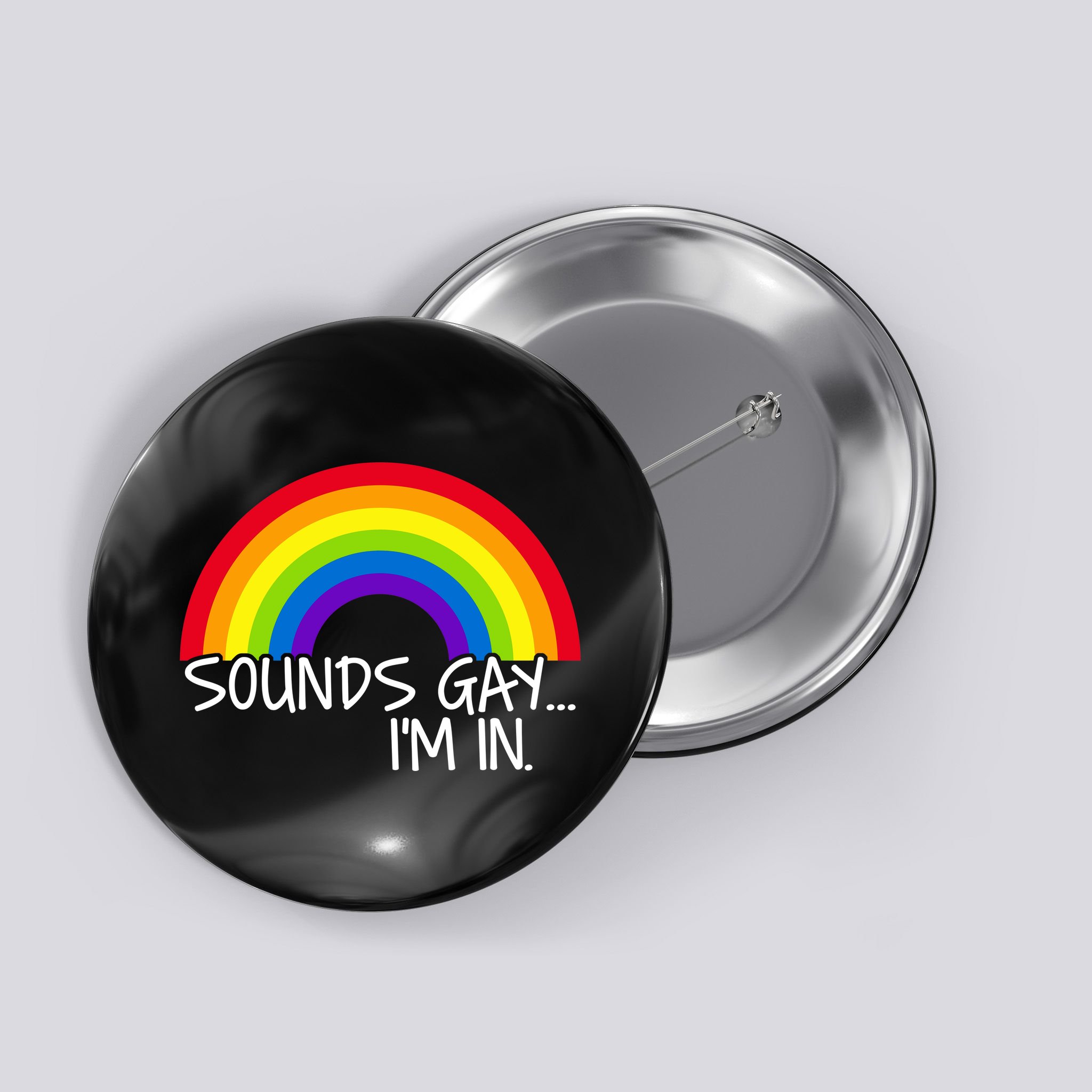 Sounds Gay I'm In Funny LGBT Button