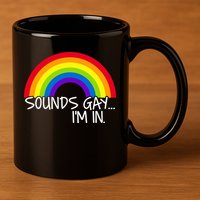 Sounds Gay I'm In Funny LGBT 11oz C Handle Ceramic Mug