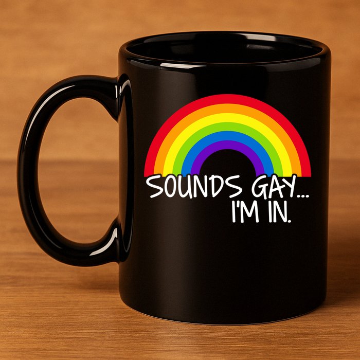 Sounds Gay I'm In Funny LGBT 11oz C Handle Ceramic Mug