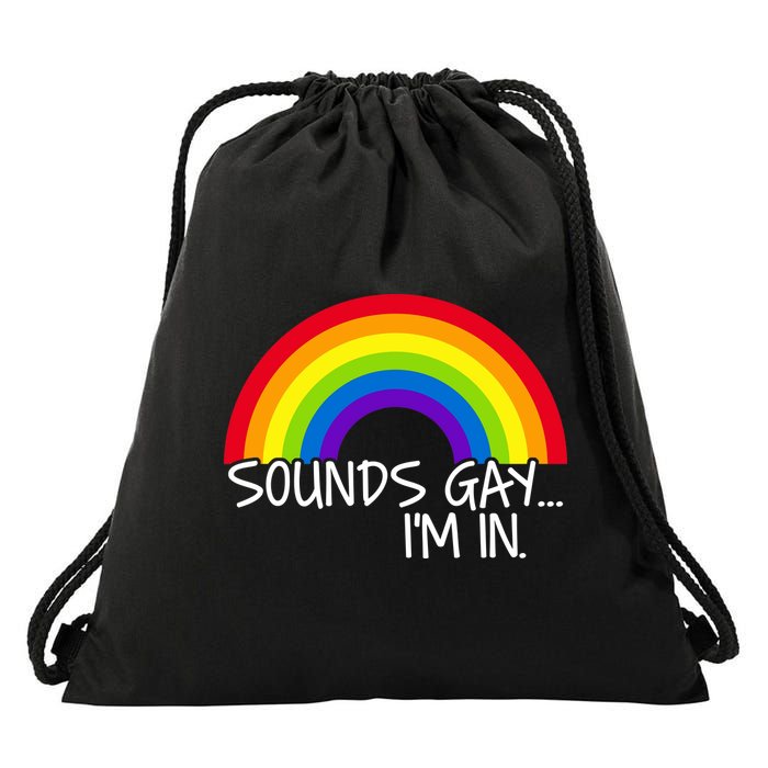 Sounds Gay I'm In Funny LGBT Drawstring Bag
