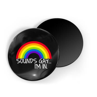 Sounds Gay I'm In Funny LGBT Magnet