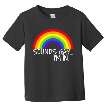 Sounds Gay I'm In Funny LGBT Toddler T-Shirt