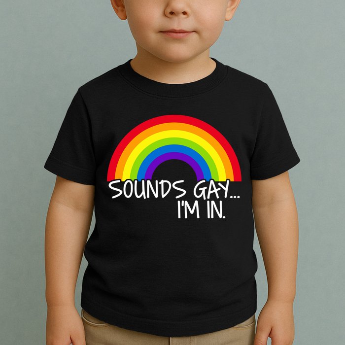 Sounds Gay I'm In Funny LGBT Toddler T-Shirt