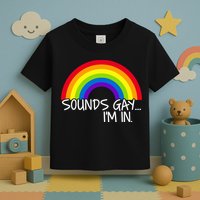 Sounds Gay I'm In Funny LGBT Toddler T-Shirt