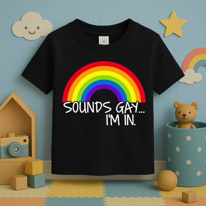 Sounds Gay I'm In Funny LGBT Toddler T-Shirt