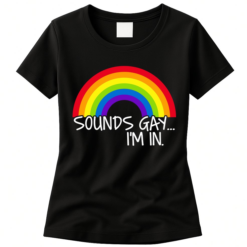 Sounds Gay I'm In Funny LGBT Womens T-Shirt