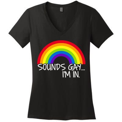 Sounds Gay I'm In Funny LGBT Women's V-Neck T-Shirt