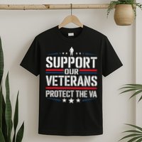 Support Our Veterans Protect And The Va Protest Designs T-Shirt