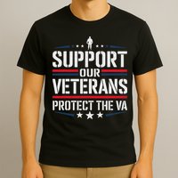 Support Our Veterans Protect And The Va Protest Designs T-Shirt
