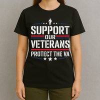 Support Our Veterans Protect And The Va Protest Designs T-Shirt