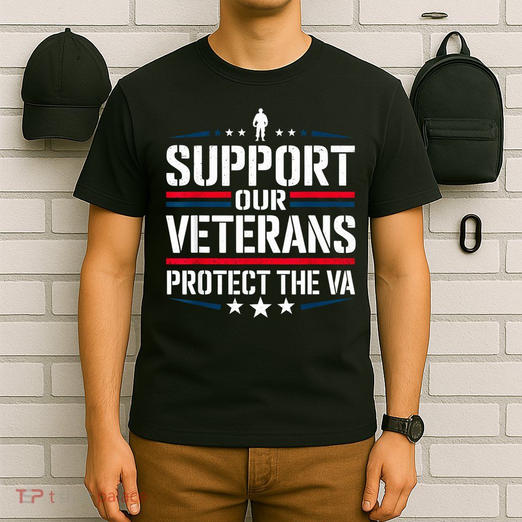 Support our Veterans protect And The VA Protest Designs T-Shirt
