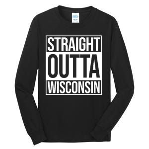 Straight Outta Wisconsin Tall Long Sleeve T-Shirt