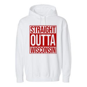 Straight Outta Wisconsin Garment-Dyed Fleece Hoodie