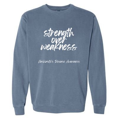 Strength Over Weakness Gift Hashimoto’s Disease Awareness Gift Garment-Dyed Sweatshirt