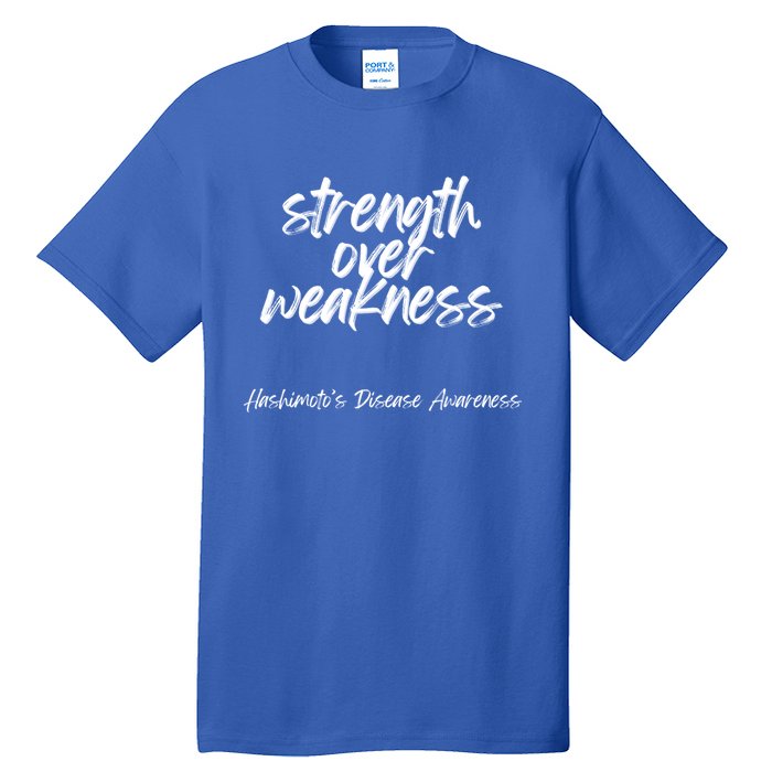 Strength Over Weakness Gift Hashimoto’s Disease Awareness Gift Tall T-Shirt