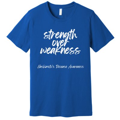 Strength Over Weakness Gift Hashimoto’s Disease Awareness Gift Premium T-Shirt