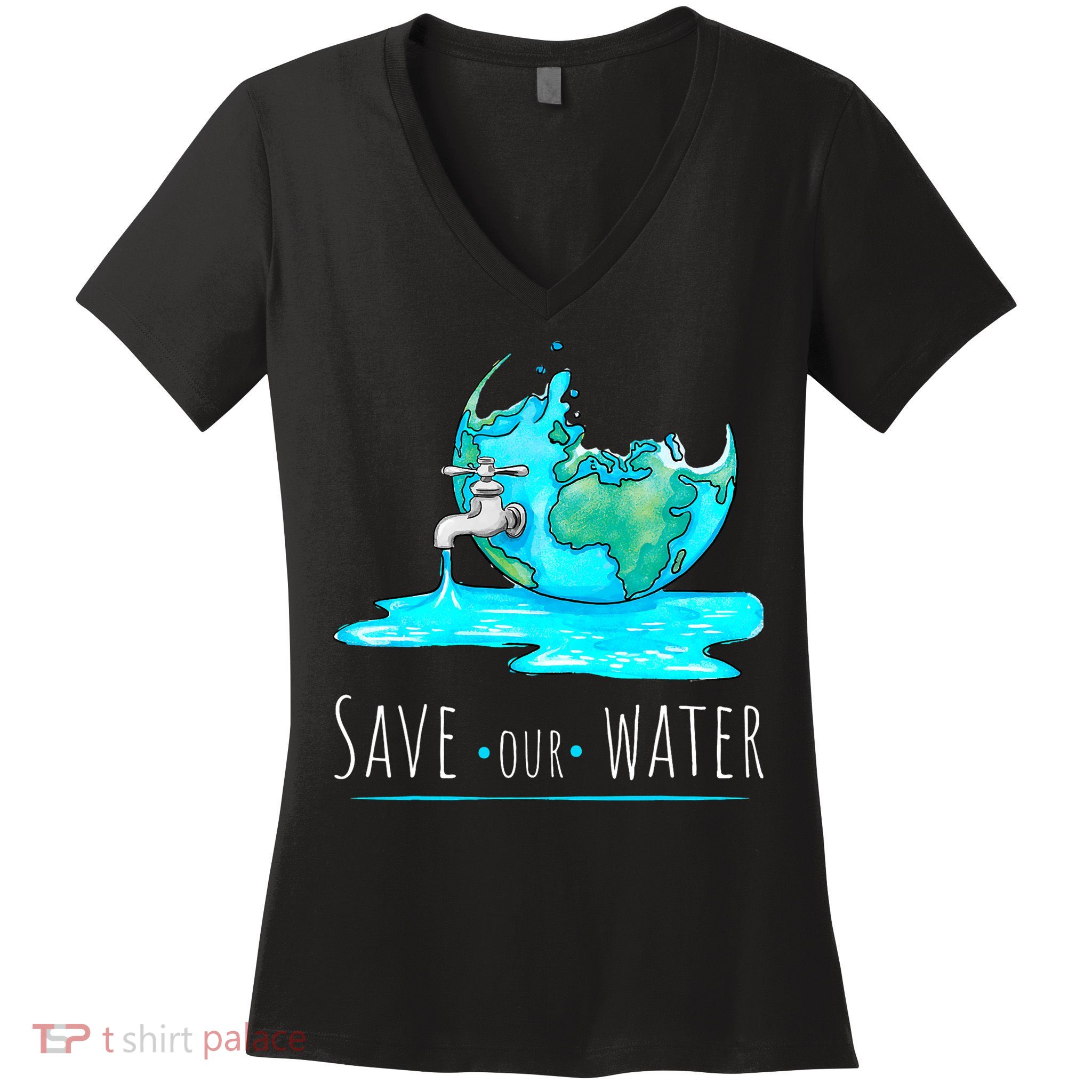 Save Our Water Earth Day Clean Water Conservation Women's V-Neck T-Shirt
