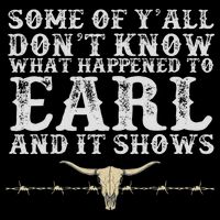 Some Of Y'all Don't Know What Happened To Earl And It Shows Flat Bill Trucker Hat