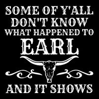 Some Of YAll DonT Know What Happened To Earl And It Shows Flat Bill Trucker Hat