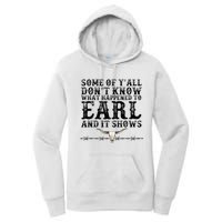 Some Of You Don’T Know What Happened To Earl And It Shows Women's Pullover Hoodie