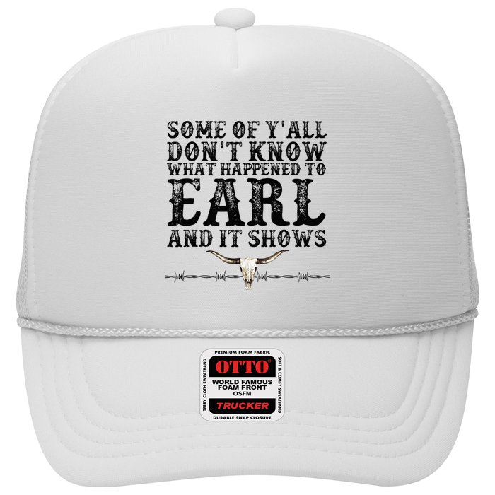 Some Of You Don’T Know What Happened To Earl And It Shows Trucker Hat