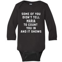 Some Of You DidnT Tell Maria To Count You In And It Shows Baby Long Sleeve Bodysuit