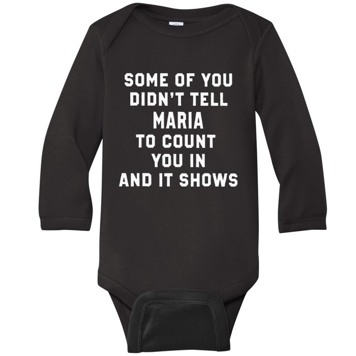 Some Of You DidnT Tell Maria To Count You In And It Shows Baby Long Sleeve Bodysuit