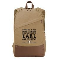 Some Of You Don’T Know What Happened To Earl And It Shows Cotton Canvas Backpack