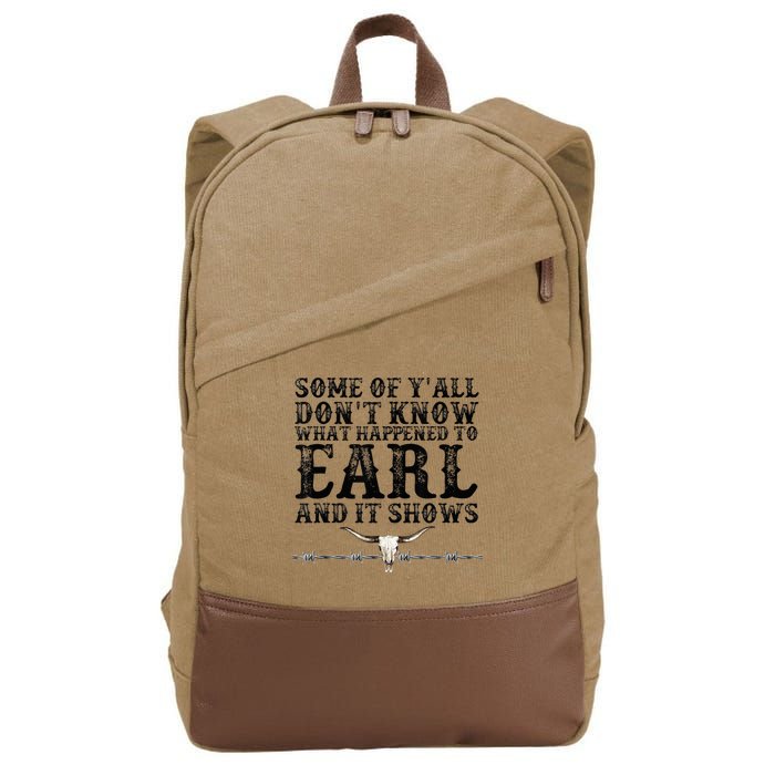 Some Of You Don’T Know What Happened To Earl And It Shows Cotton Canvas Backpack