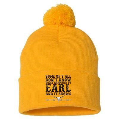 Some Of You Don’T Know What Happened To Earl And It Shows Pom Pom 12in Knit Beanie