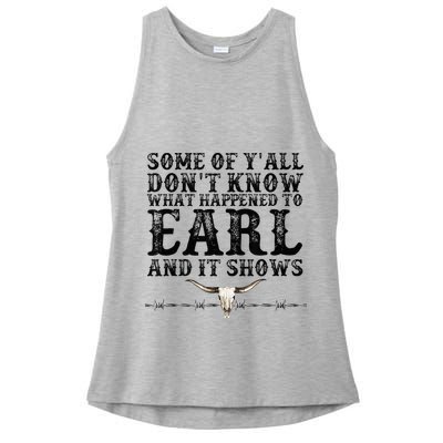 Some Of You Don’T Know What Happened To Earl And It Shows Ladies PosiCharge Tri-Blend Wicking Tank