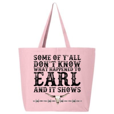 Some Of You Don’T Know What Happened To Earl And It Shows 25L Jumbo Tote