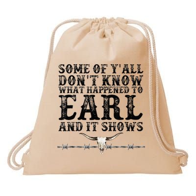 Some Of You Don’T Know What Happened To Earl And It Shows Drawstring Bag