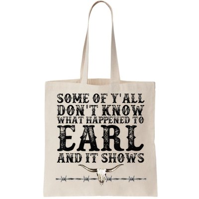 Some Of You Don’T Know What Happened To Earl And It Shows Bag