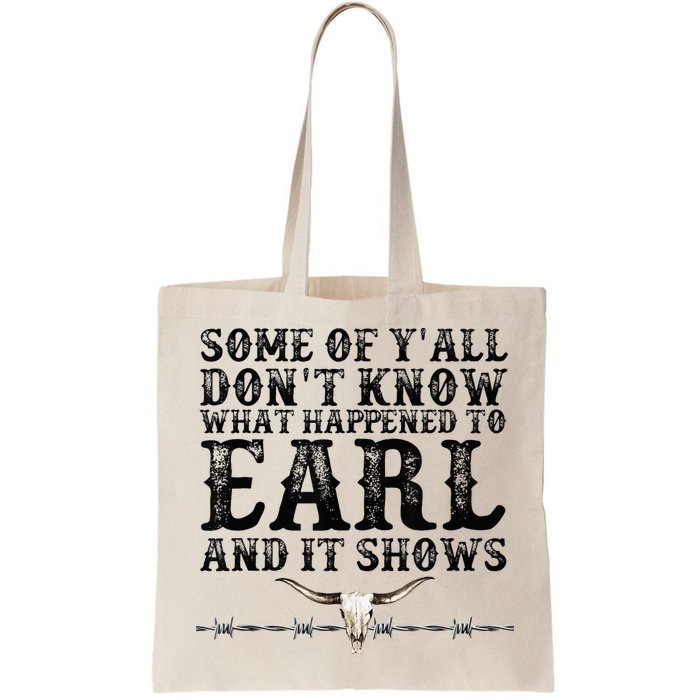 Some Of You Don’T Know What Happened To Earl And It Shows Bag