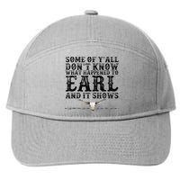 Some Of You Don’T Know What Happened To Earl And It Shows 7-Panel Snapback Hat