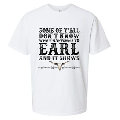 Some Of You Don’T Know What Happened To Earl And It Shows Sueded Cloud Jersey T-Shirt
