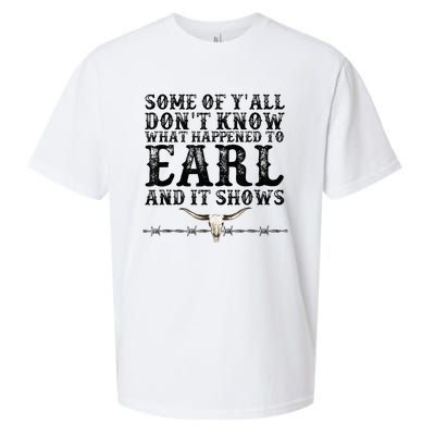 Some Of You Don’T Know What Happened To Earl And It Shows Sueded Cloud Jersey T-Shirt