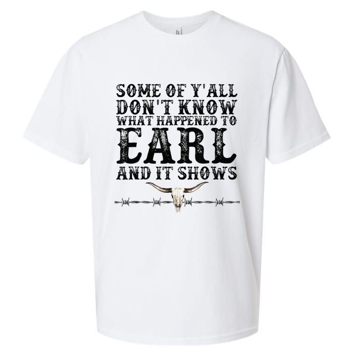 Some Of You Don’T Know What Happened To Earl And It Shows Sueded Cloud Jersey T-Shirt