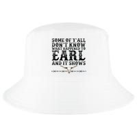 Some Of You Don’T Know What Happened To Earl And It Shows Cool Comfort Performance Bucket Hat