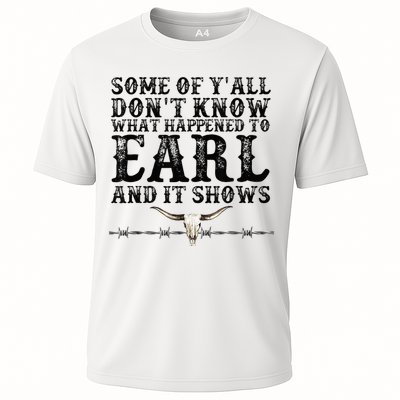Some Of You Don’T Know What Happened To Earl And It Shows Performance Shirt